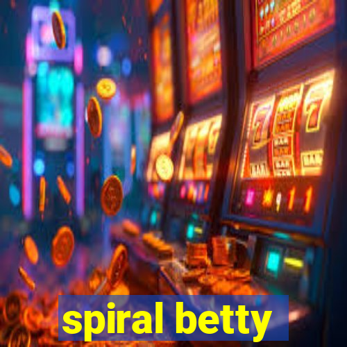 spiral betty